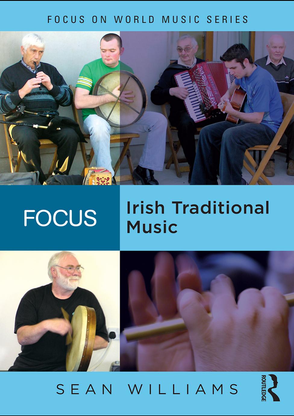 Focus: Irish Traditional Music (Focus on World Music Series) by Sean Williams