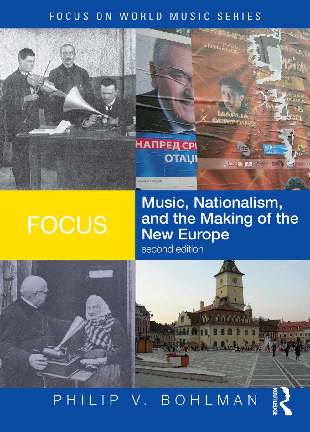 Focus: Music, Nationalism, and the Making of the New Europe (Focus on World Music Series) by Philip V. Bohlman
