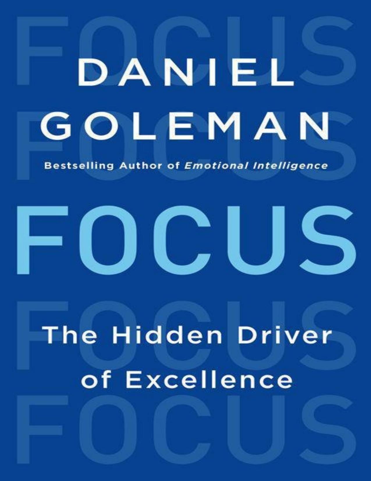 Focus: the hidden driver of excellence by Daniel Goleman