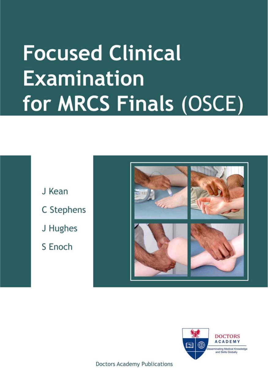 Focused Clinical Examination for MRCS Finals (OSCE) by Jennifer Kean Chris Stephens Juliana Hughes Stuart Enoch