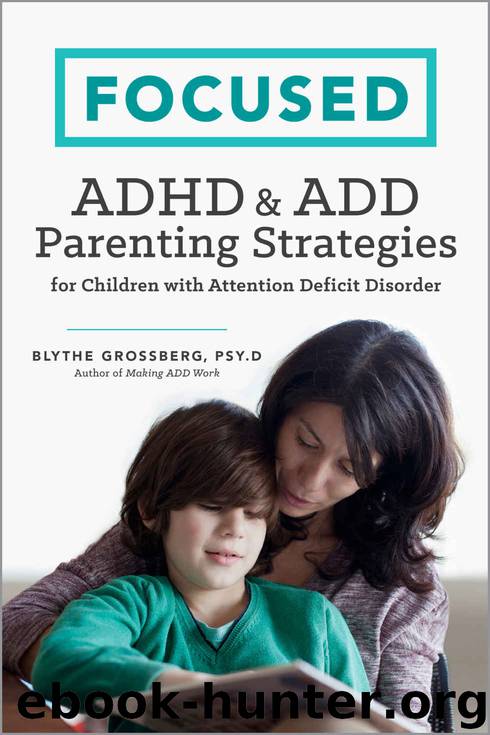 Focused: ADHD & ADD Parenting Strategies for Children with Attention Deficit Disorder by Althea Press & Blythe Grossberg Psy.D