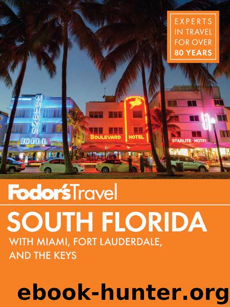 Fodor's South Florida: with Miami, Fort Lauderdale & the Keys (Full-color Travel Guide) by Fodor's Travel Guides