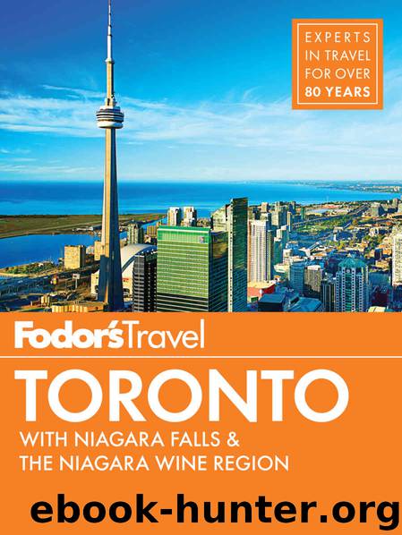 Fodor's Toronto: with Niagara Falls & the Niagara Wine Region (Full-color Travel Guide) by Fodor's Travel Guides