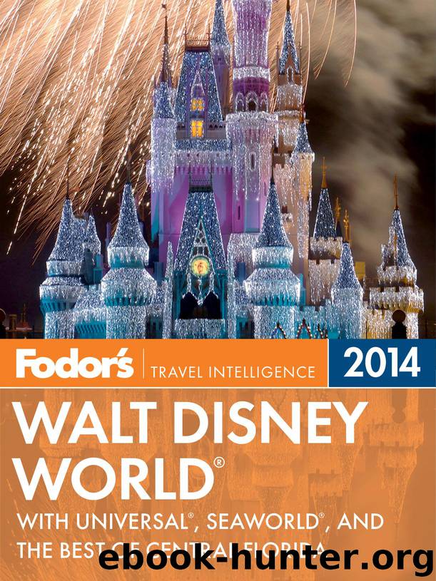 Fodor's Walt Disney World 2014: With Universal, SeaWorld, and the Best of Central Florida by Fodor's