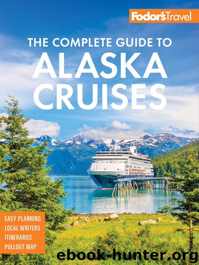 Fodor's the Complete Guide to Alaska Cruises by Fodor's Travel Guides
