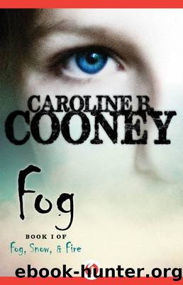 Fog (Fog, Snow, and Fire Book 1) by Caroline B. Cooney