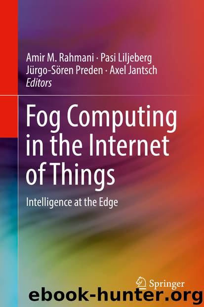 Fog Computing in the Internet of Things by Amir M. Rahmani Pasi Liljeberg Jürgo-Sören Preden & Axel Jantsch