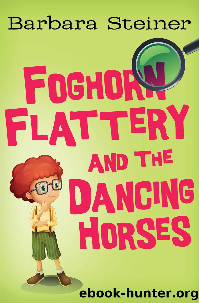 Foghorn Flattery and the Dancing Horses by Barbara Steiner
