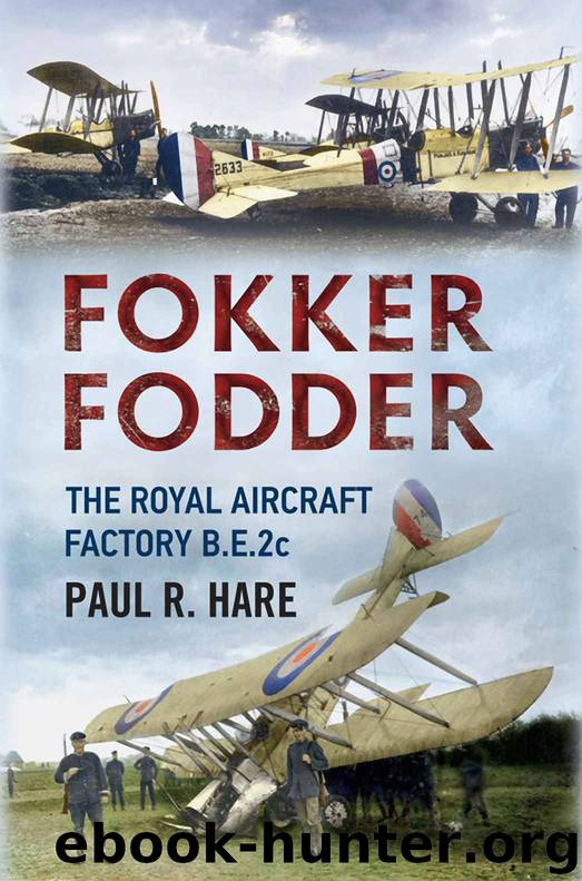 Fokker Fodder: The Royal Aircraft Factory B.E.2c by Paul R. Hare