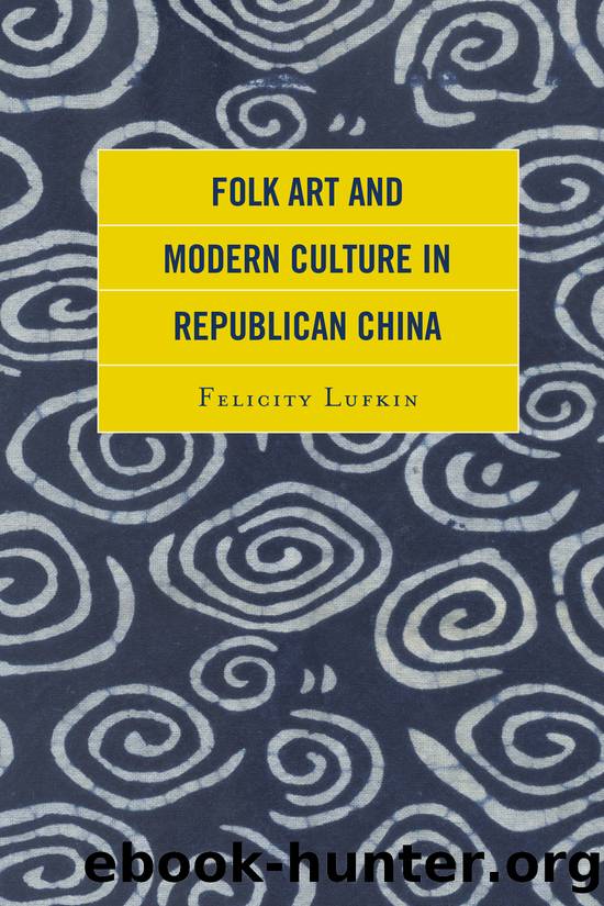 Folk Art and Modern Culture in Republican China by Lufkin Felicity;