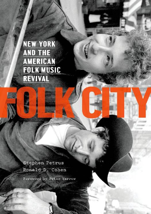 Folk City: New York and the American Folk Music Revival by Stephen Petrus Ronald D. Cohen