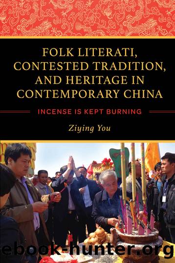 Folk Literati, Contested Tradition, and Heritage in Contemporary China by Ziying You