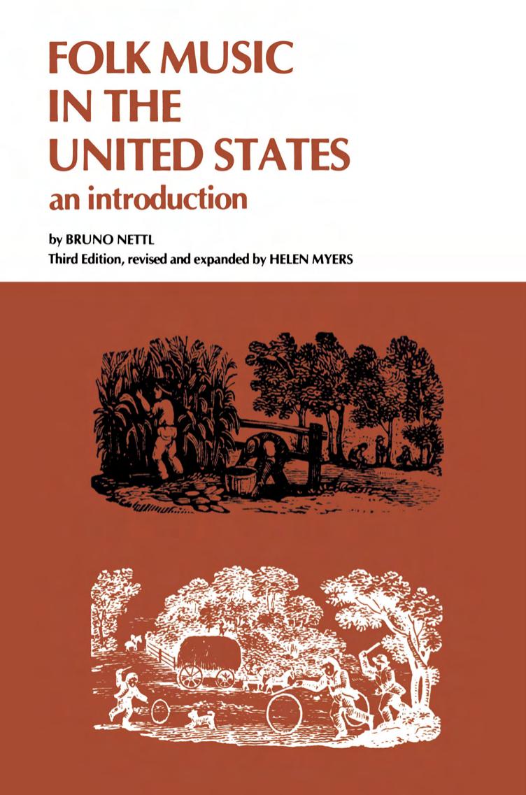 Folk Music in the United States: An Introduction by by Bruno Netti Third Edition Revised & Expanded by Helen Myers