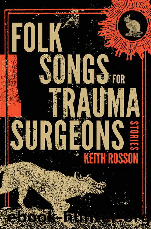 Folk Songs for Trauma Surgeons by Keith Rosson