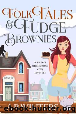 Folk Tales and Fudge Brownies (Sweets and Secrets Cozy Mysteries Book 1) by A.R. Winters