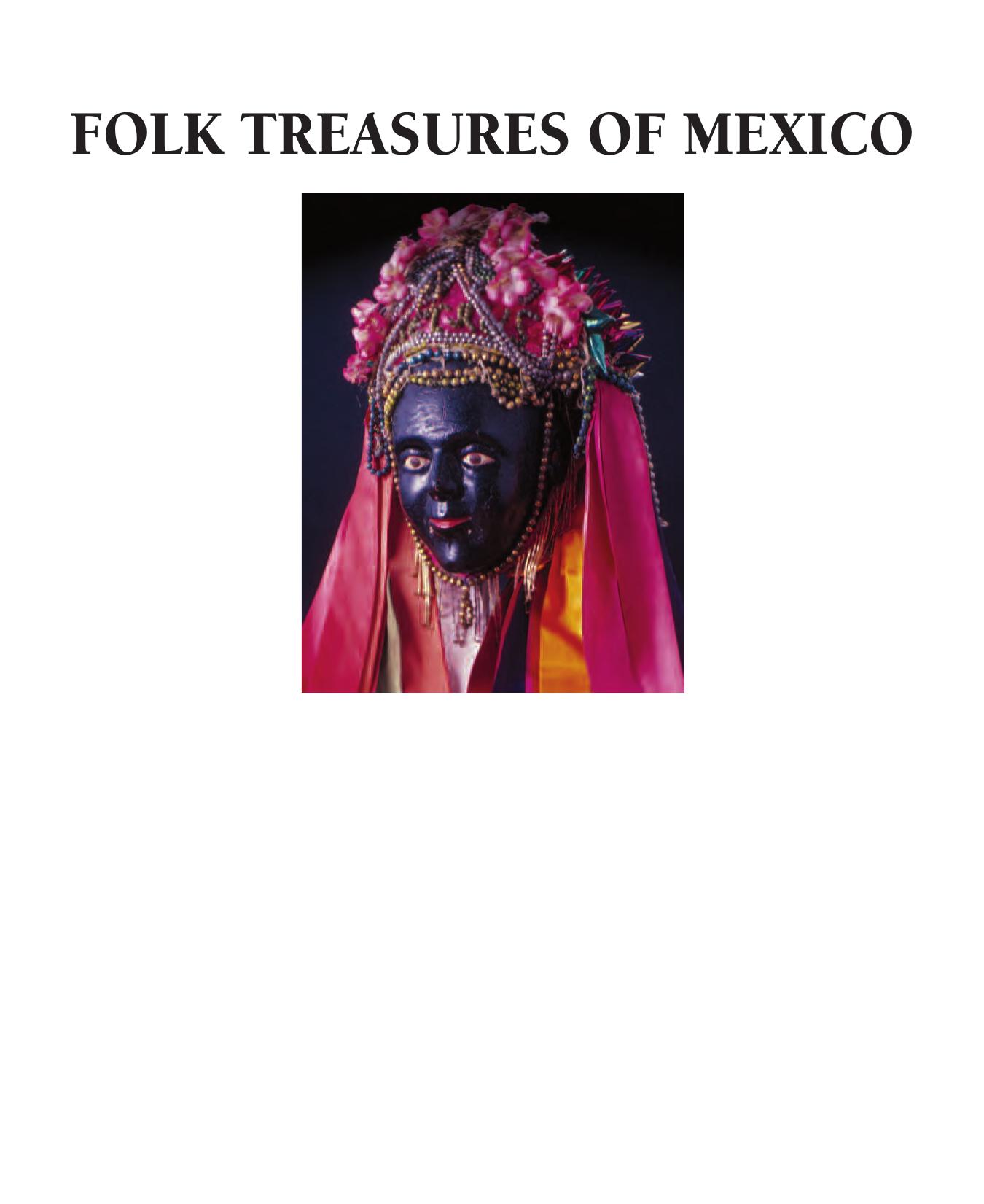 Folk Treasures of Mexico : The Nelson A. Rockefeller Collection by Marion Oettinger; Nelson A. Rockefeller; Ann R. Roberts; Ann Rockefeller Roberts