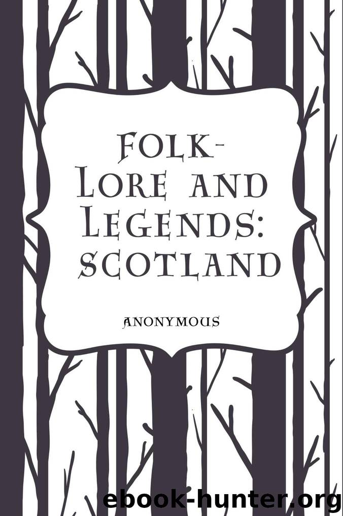 Folk-Lore and Legends: Scotland by Anonymous