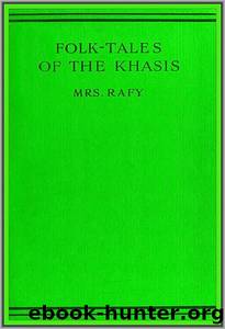 Folk-Tales of the Khasis by Mrs. Rafy