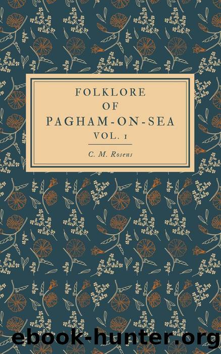 Folklore of Pagham-on-Sea Volume 1 by C. M. Rosens