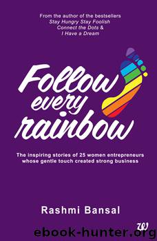 Follow Every Rainbow by RASHMI BANSAL