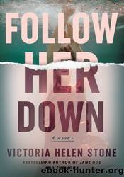 Follow Her Down by Victoria Helen Stone