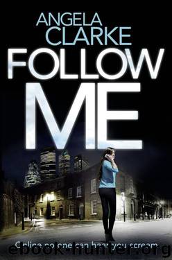 Follow Me: A chilling, thrilling, addictive crime novel by Angela Clarke
