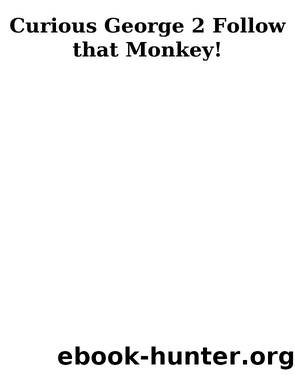 Follow That Monkey! by H. A. Rey