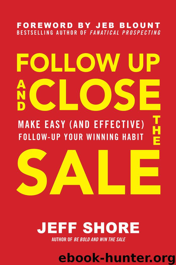 Follow Up and Close the Sale by Jeff Shore