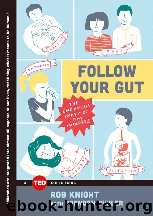 Follow Your Gut: The Enormous Impact of Tiny Microbes (TED Books) by Rob Knight