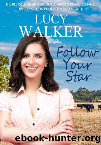 Follow Your Star: An Australian Outback Romance by Lucy Walker