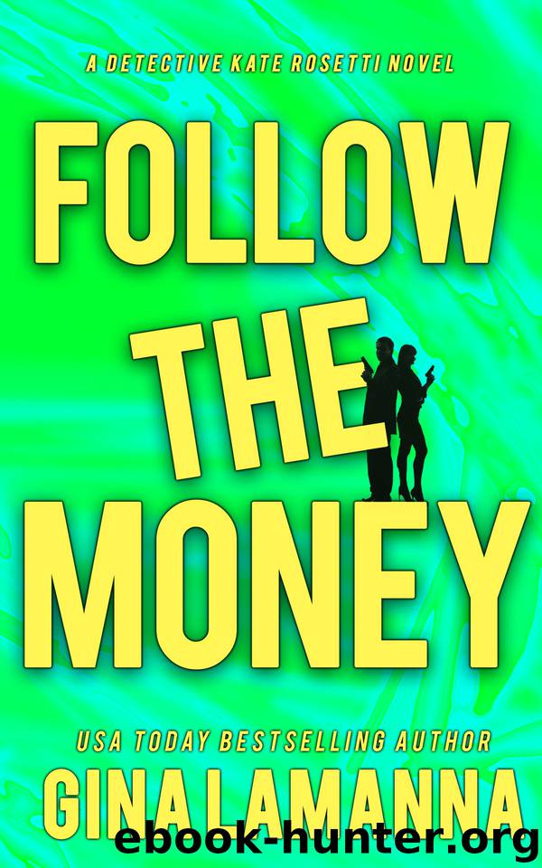 Follow the Money (Detective Kate Rosetti Mystery Book 3) by Gina LaManna