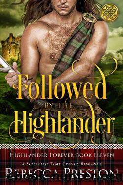 Followed By The Highlander: A Scottish Time Travel Romance by Rebecca Preston
