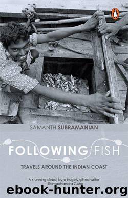 Following Fish: Travels Around the Indian Coast by Samanth Subramanian