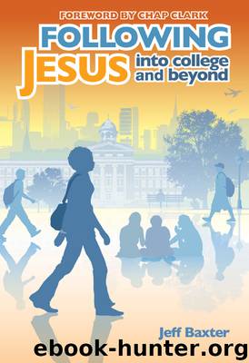 Following Jesus into College and Beyond by Jeff Baxter