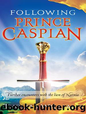 Following Prince Caspian by Thomas Williams