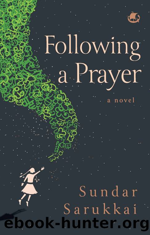 Following a Prayer : A Novel by Sundar Sarukkai