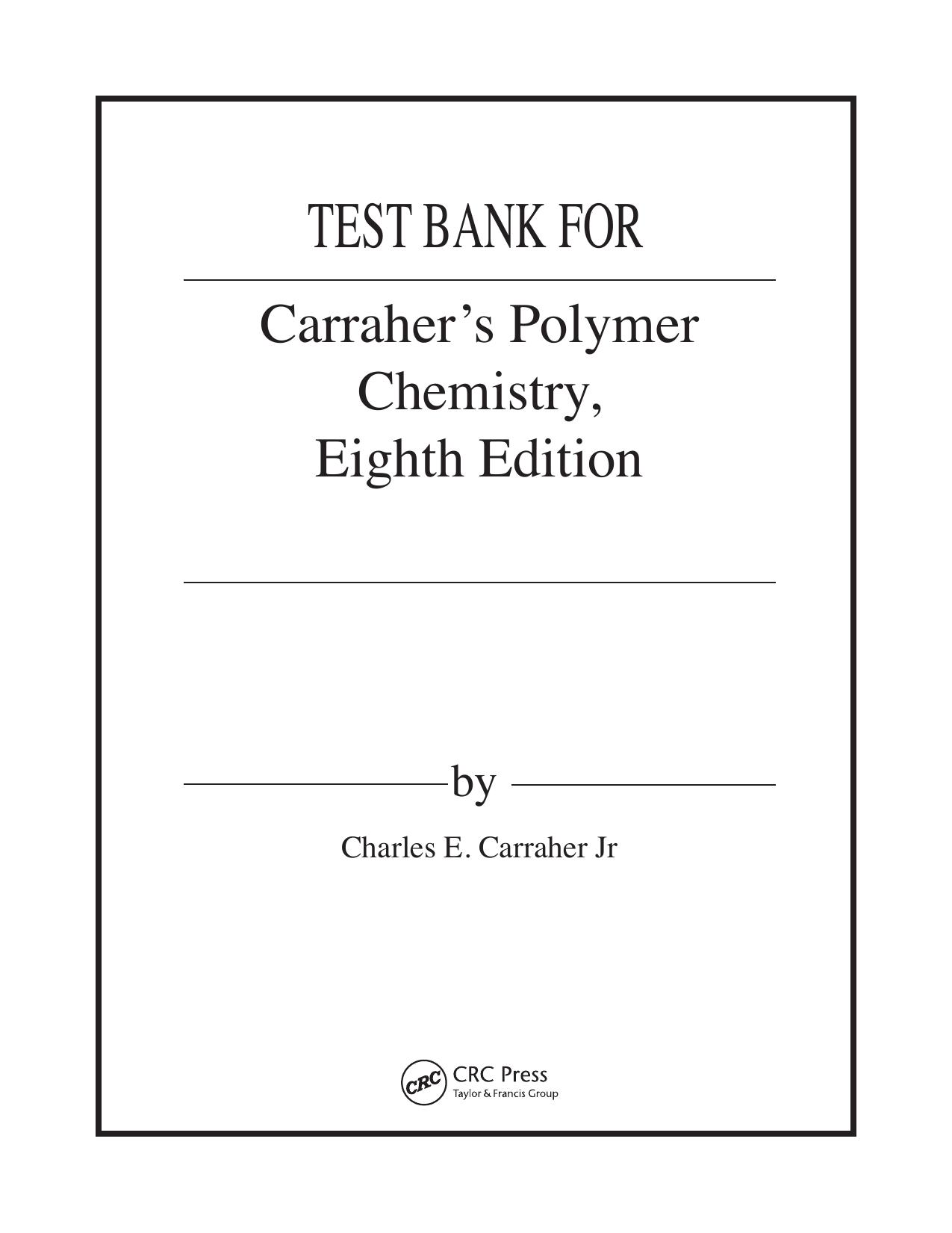 Following is a collection of questions used by myself and others associated with material covered in Polymer Chemistry by Charles Carraher