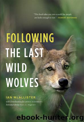 Following the Last Wild Wolves by McAllister Ian; Paquet Paul C.; Darimont Chris