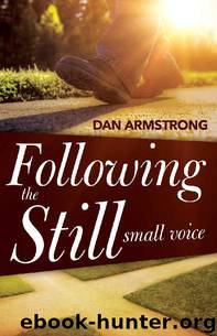 Following the Still Small Voice: Hearing God in the Midst of Living by Dan Armstrong