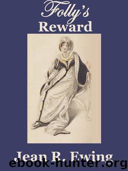 Folly's Reward by Jean R. Ewing