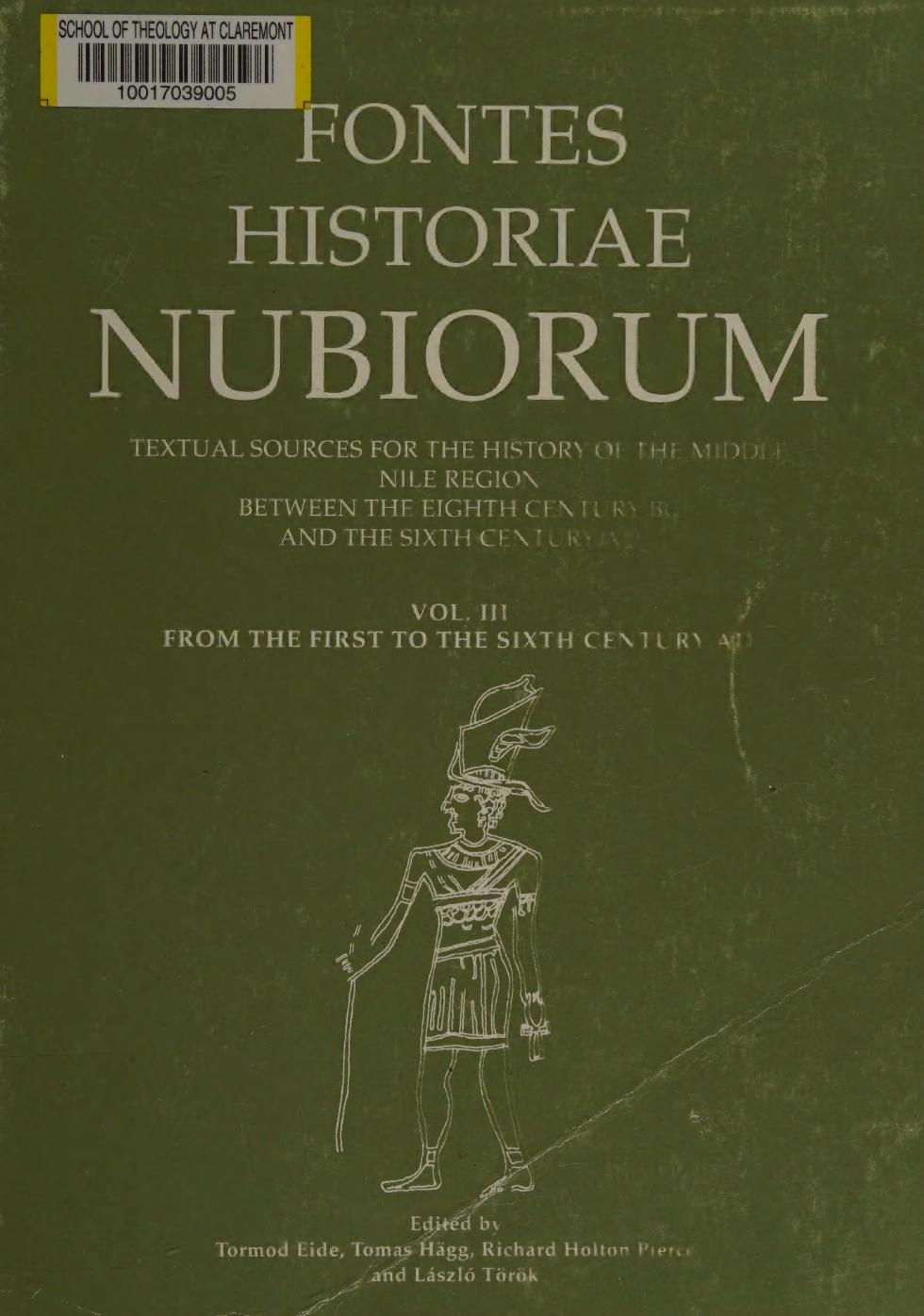 Fontes historiae Nubiorum : textual sources for the history of the middle Nile region between the eighth century BC and the sixth century AD Vol. 3, From the first to the sixth century AD. by Tormod Eide