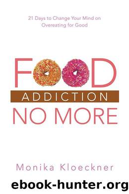 Food Addiction No More by Monika Kloeckner