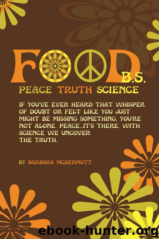 Food B.S.: Where Science, Sanity, and Satire Collide by Barbara McDermott