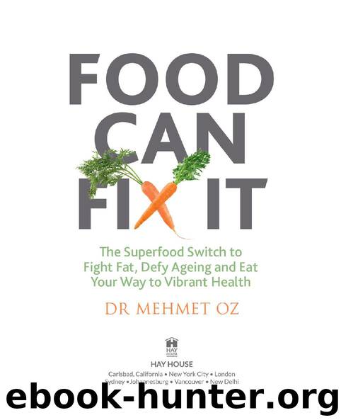 Food Can Fix It: The Superfood Switch to Fight Fat, Defy Ageing and Eat Your Way to Vibrant Health by Dr Mehmet Oz