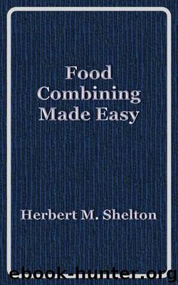 Food Combining Made Easy by Shelton Herbert M
