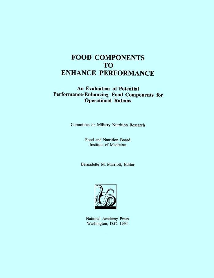 Food Components to Enhance Performance: An Evaluation of Potential Performance-Enhancing Food Components for Operational Rations by Bernadette M. Marriott