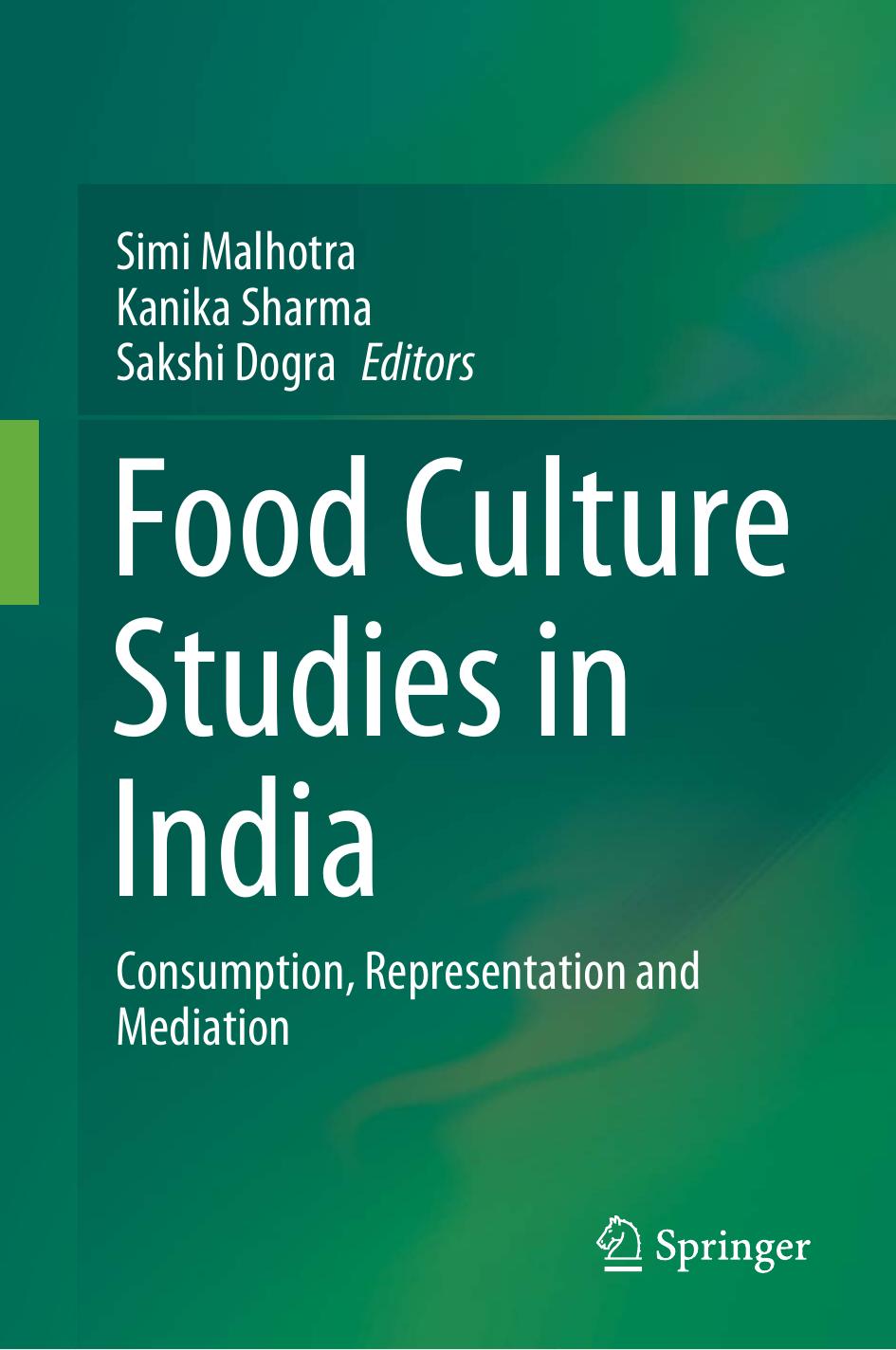 Food Culture Studies in India: Consumption, Representation and Mediation by Simi Malhotra Kanika Sharma Sakshi Dogra