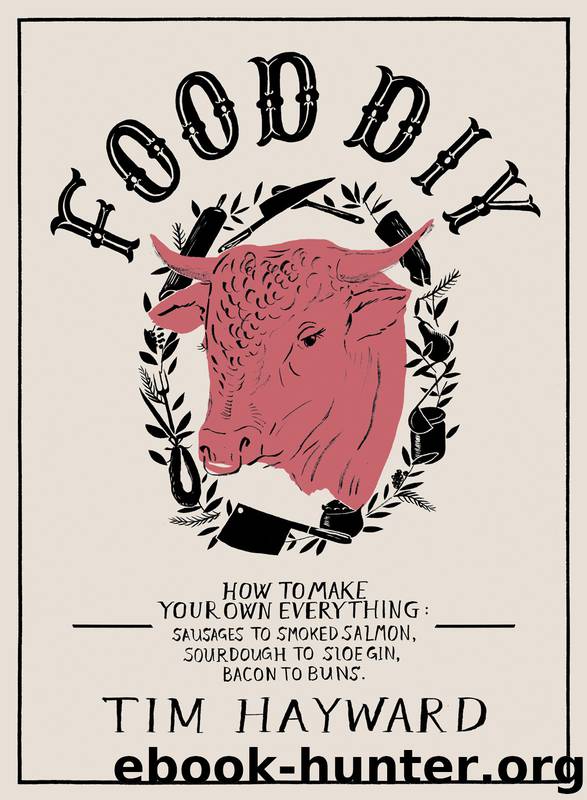 Food DIY, How to Make Your Own Everything by Tim Hayward
