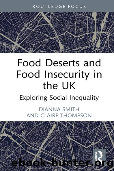 Food Deserts and Food Insecurity in the UK by Dianna Smith;Claire Thompson;