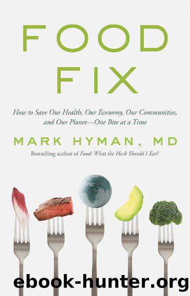 Food Fix: How to Save Our Health, Our Economy, Our Communities, and Our Planet One Bite at a Time by Mark Hyman